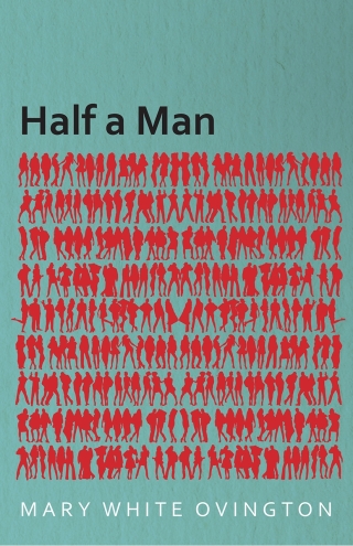 Half a Man - The Status of the Negro in New York - With a Forword by Franz Boas