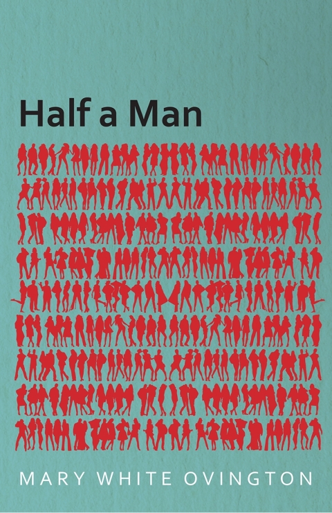 Cover image for book Half a Man - The Status of the Negro in New York - With a Forword by Franz Boas