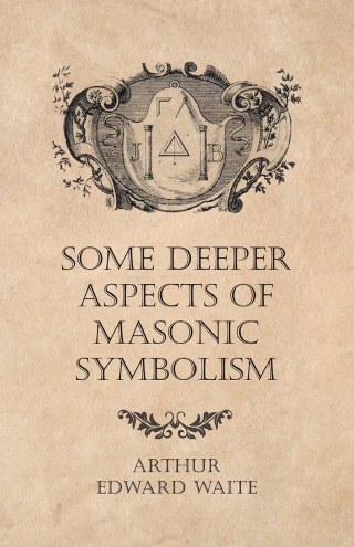 Some Deeper Aspects of Masonic Symbolism