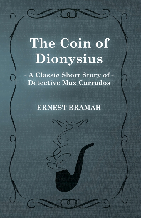 Cover image for book The Coin of Dionysius (A Classic Short Story of Detective Max Carrados)