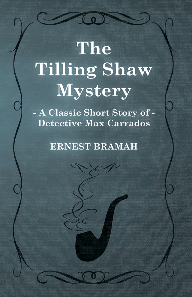 The Tilling Shaw Mystery (A Classic Short Story of Detective Max Carrados)