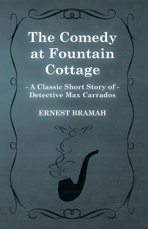Cover image for book The Comedy at Fountain Cottage (A Classic Short Story of Detective Max Carrados)