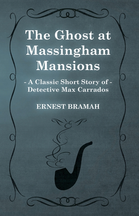 Cover image for book The Ghost at Massingham Mansions (A Classic Short Story of Detective Max Carrados)