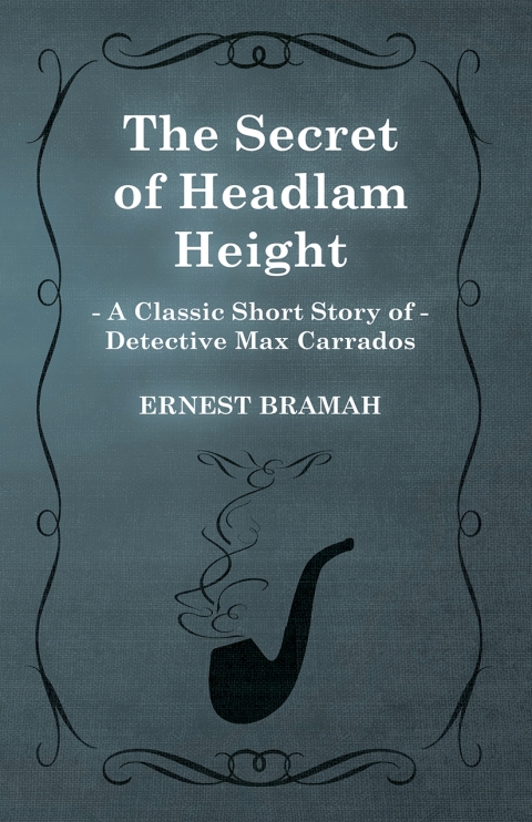 Cover image for book The Secret of Headlam Height (A Classic Short Story of Detective Max Carrados)