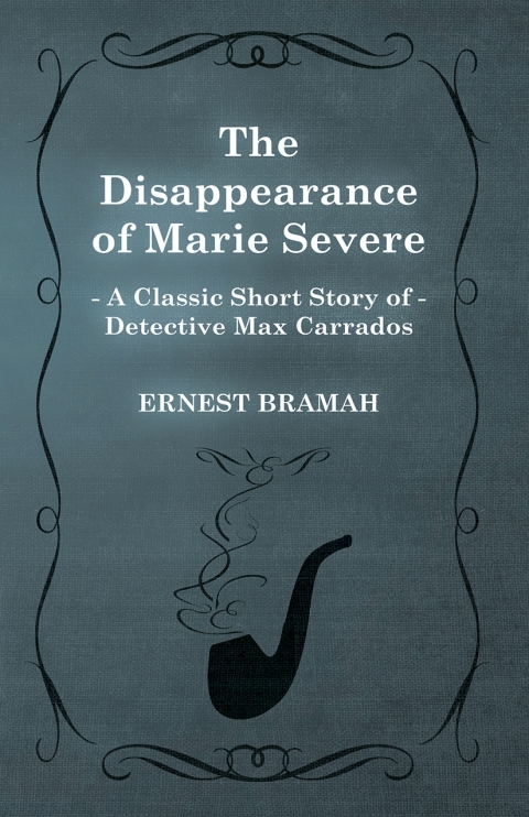 Cover image for book The Disappearance of Marie Severe (A Classic Short Story of Detective Max Carrados)