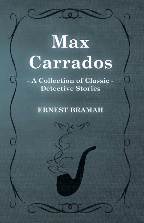 Cover image for book Max Carrados (A Collection of Classic Detective Stories)