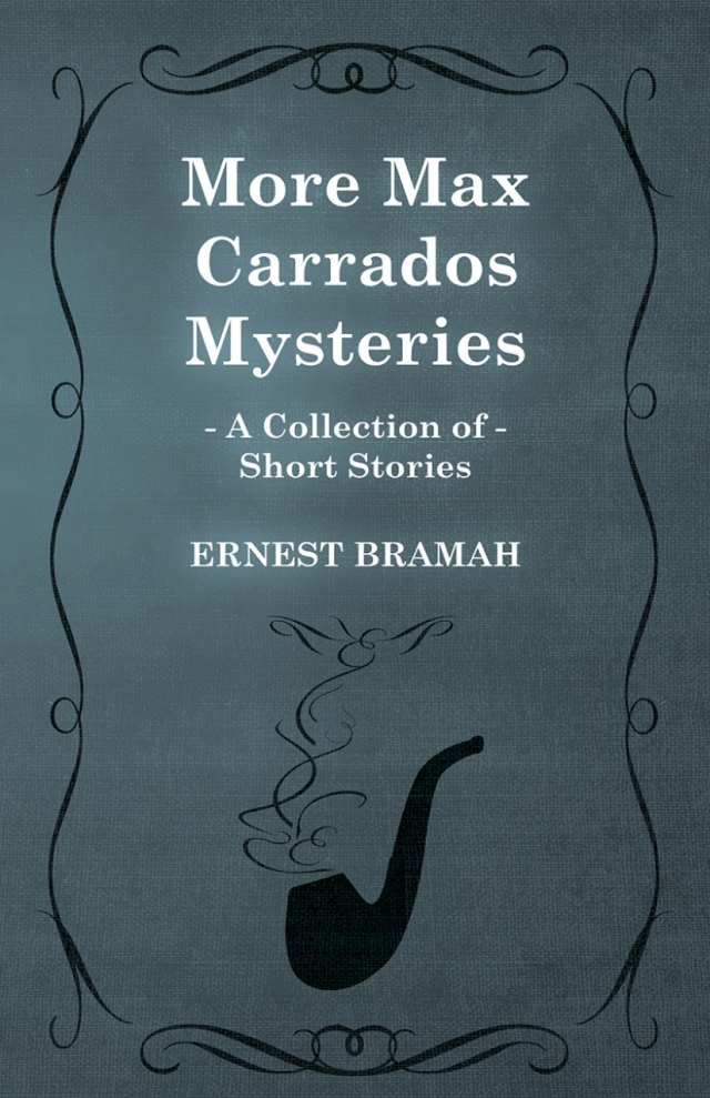More Max Carrados Mysteries (A Collection of Short Stories)