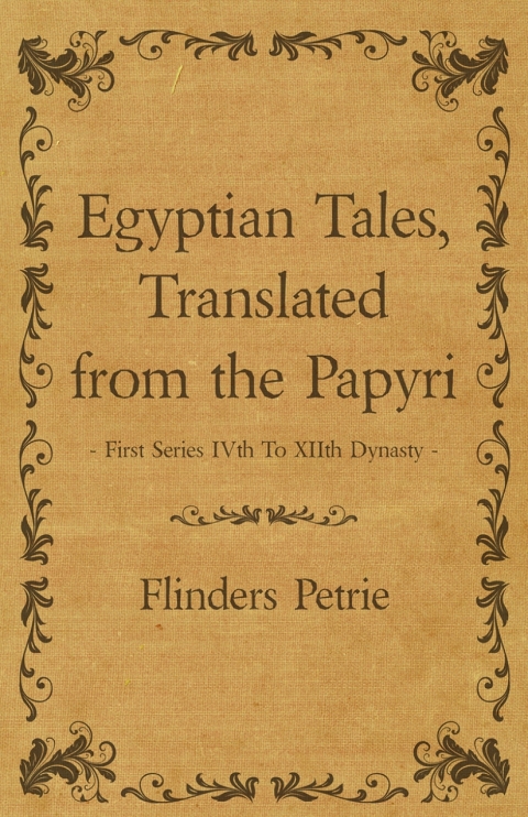 Cover image for book Egyptian Tales, Translated from the Papyri - First Series IVth To XIIth Dynasty