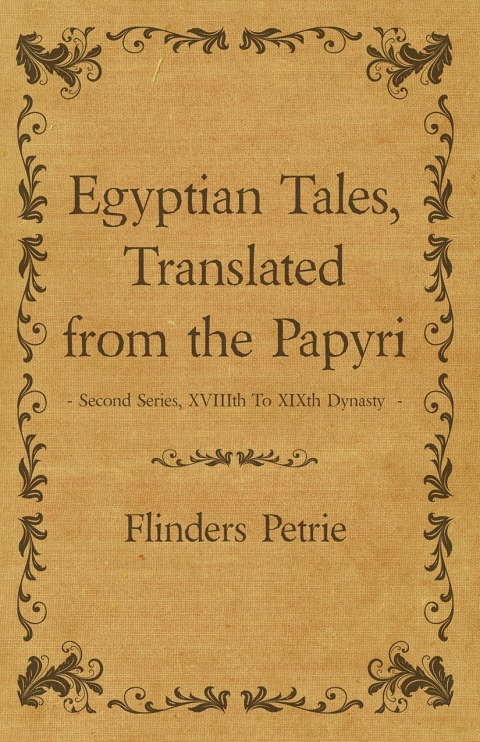 Cover image for book Egyptian Tales, Translated from the Papyri - Second Series, XVIIIth To XIXth Dynasty