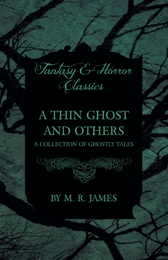 A Thin Ghost and Others - A Collection of Ghostly Tales (Fantasy and Horror Classics)