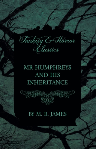 Mr Humphreys and his Inheritance (Fantasy and Horror Classics)