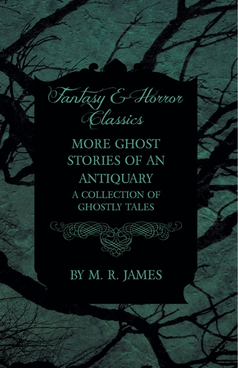Cover image for book More Ghost Stories of an Antiquary - A Collection of Ghostly Tales (Fantasy and Horror Classics)