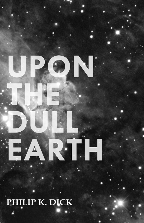 Cover image for book Upon The Dull Earth