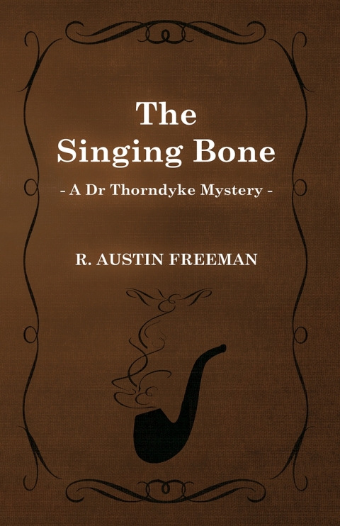 Cover image for book The Singing Bone (A Dr Thorndyke Mystery)