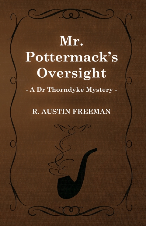 Cover image for book Mr. Pottermack's Oversight (A Dr Thorndyke Mystery)