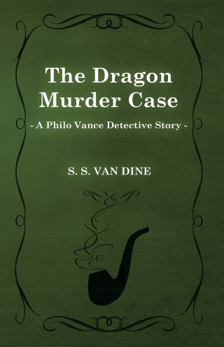 The Dragon Murder Case (A Philo Vance Detective Story)