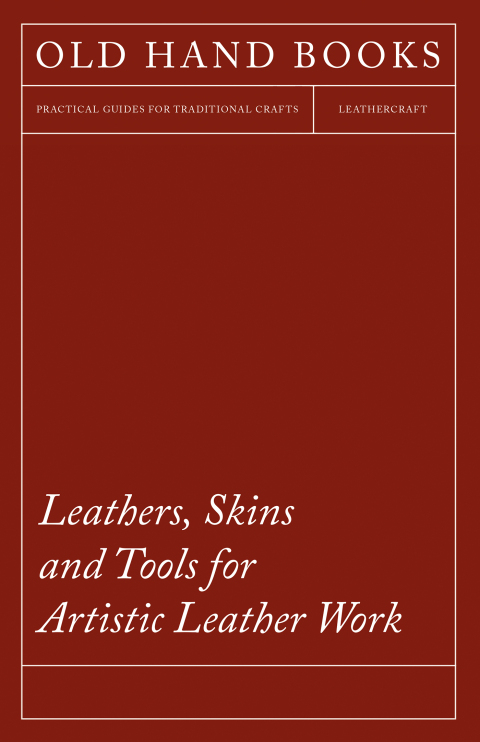 Leathers, Skins and Tools for Artistic Leather Work 
