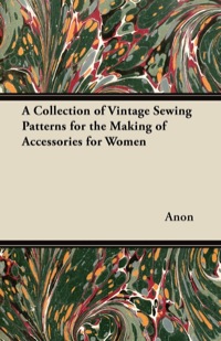 Titelbild: A Collection of Vintage Sewing Patterns for the Making of Accessories for Women 9781447451891