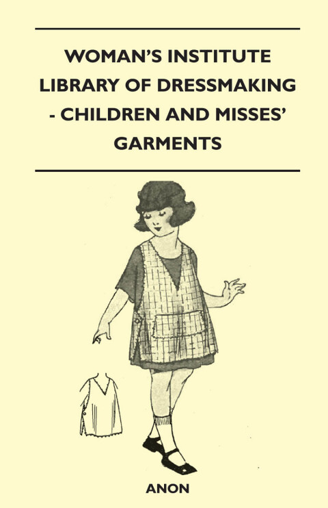 Cover image for book Woman's Institute Library of Dressmaking - Children and Misses' Garments