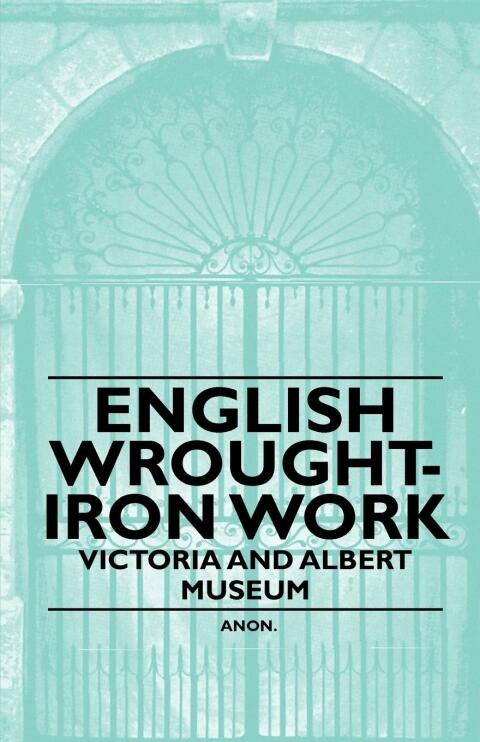 Cover image for book English Wrought-Iron Work - Victoria and Albert Museum