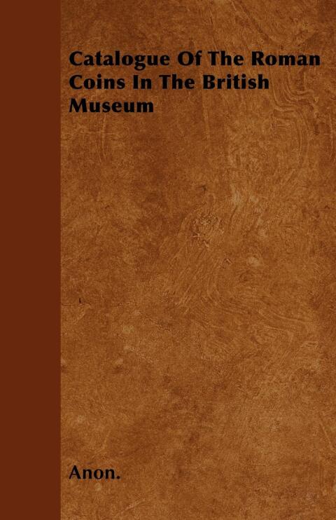 Cover image for book Catalogue Of The Roman Coins In The British Museum