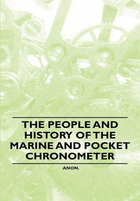 Cover image for book The People and History of The Marine and Pocket Chronometer