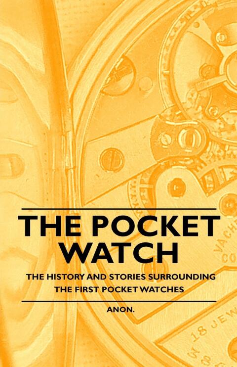 Pocket Watch - The History and Stories Surrounding the First Pocket Watches 