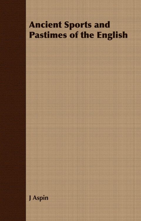 Cover image for book Ancient Sports and Pastimes of the English