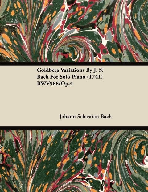 Cover image for book Goldberg Variations By J. S. Bach For Solo Piano (1741) BWV988/Op.4