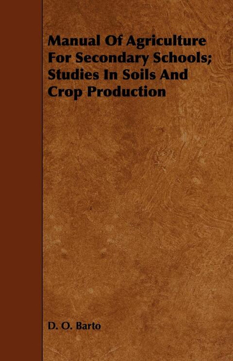 Cover image for book Manual Of Agriculture For Secondary Schools; Studies In Soils And Crop Production
