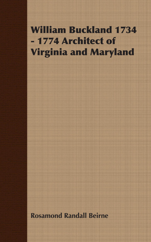Cover image for book William Buckland 1734 - 1774 Architect of Virginia and Maryland