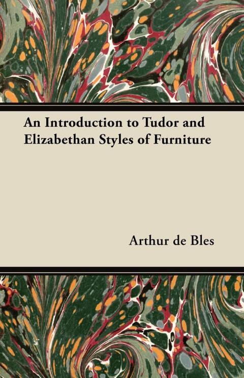 Cover image for book An Introduction to Tudor and Elizabethan Styles of Furniture