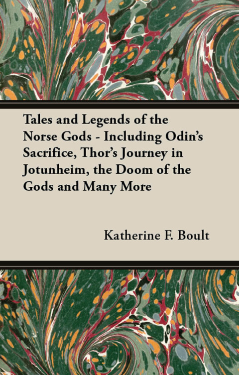 Cover image for book Tales and Legends of the Norse Gods - Including Odin's Sacrifice, Thor's Journey in JÃ¶tunheim, the Doom of the Gods and Many More