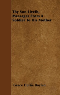 Cover image: Thy Son Liveth, Messages From A Soldier To His Mother 9781444667547