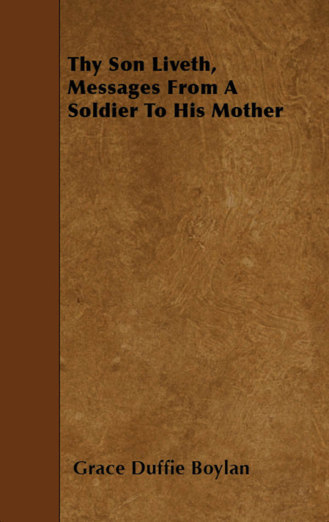 Cover image for book Thy Son Liveth, Messages From A Soldier To His Mother