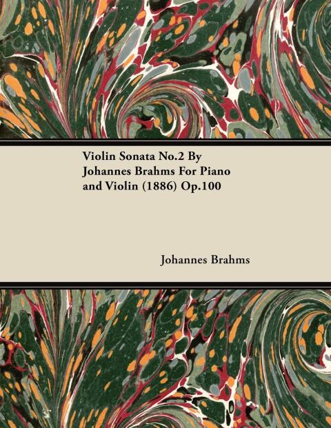 Violin Sonata No.2 By Johannes Brahms For Piano and Violin (1886) Op.100 