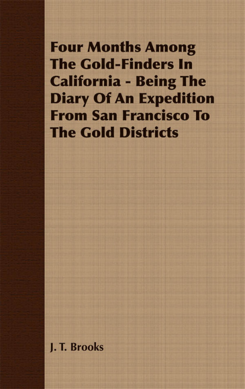 Cover image for book Four Months Among The Gold-Finders In California - Being The Diary Of An Expedition From San Francisco To The Gold Districts