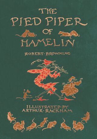 The Pied Piper of Hamelin - Illustrated by Arthur Rackham