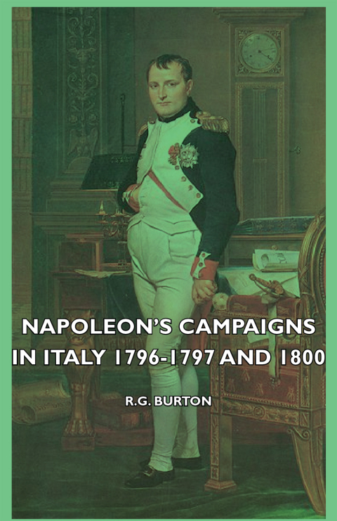 Napoleon's Campaigns In Italy 1796-1797 And 1800 