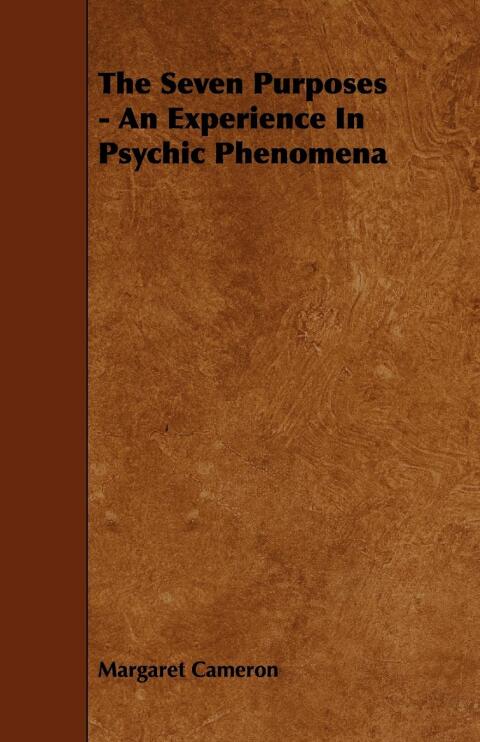 Cover image for book The Seven Purposes - An Experience in Psychic Phenomena