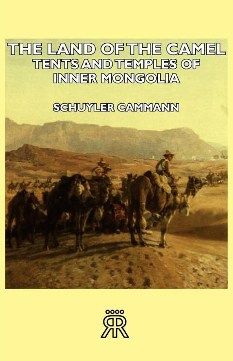 Cover image for book The Land of the Camel - Tents and Temples of Inner Mongolia