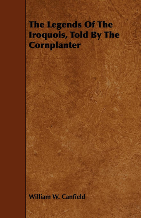 Cover image for book The Legends Of The Iroquois, Told By The Cornplanter