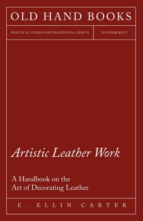 Cover image for book Artistic Leather Work - A Handbook on the Art of Decorating Leather