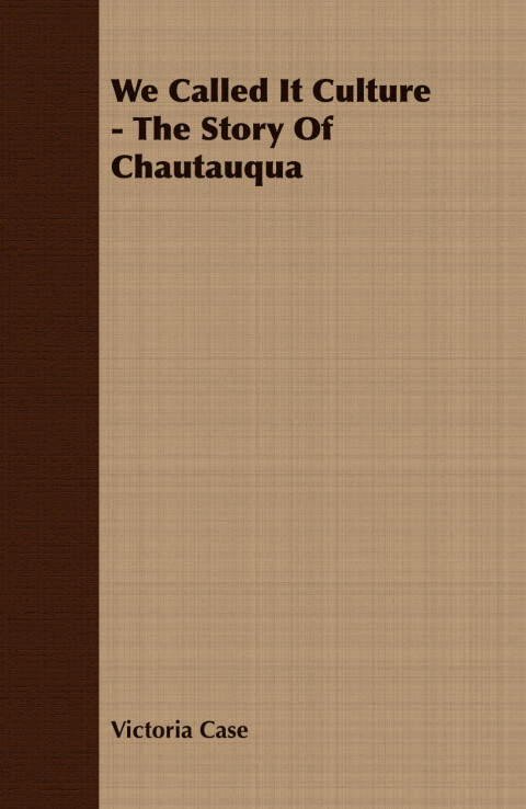 Cover image for book We Called It Culture - The Story Of Chautauqua