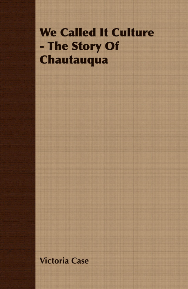 We Called It Culture - The Story Of Chautauqua