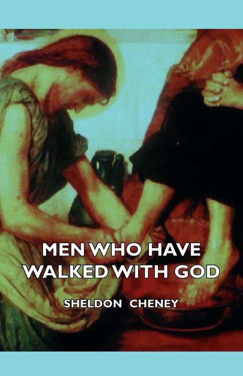Cover image for book Men Who Have Walked With God - Being The Story Of Mysticism Through The Ages Told In The Biographies Of Representative Seers And Saints With Excerpts From Their Writings And Sayings