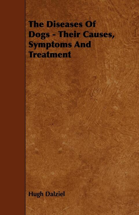 Cover image for book The Diseases of Dogs - Their Causes, Symptoms and Treatment