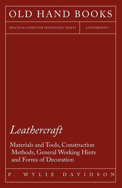 Cover image for book Leathercraft - Materials and Tools, Construction Methods, General Working Hints and Forms of Decoration