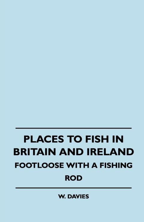 Cover image for book Places to Fish in Britain and Ireland - Footloose With a Fishing Rod
