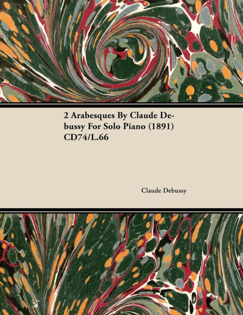 Cover image for book 2 Arabesques by Claude Debussy for Solo Piano (1891) Cd74/L.66